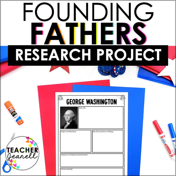 FOUNDING FATHERS GRAPHIC ORGANIZERS | FOURTH OF JULY INDEPENDENCE DAY RESEARCH PROJECT | HISTORICAL FIGURES OF THE AMERICAN REVOLUTION - Teacher Jeanell